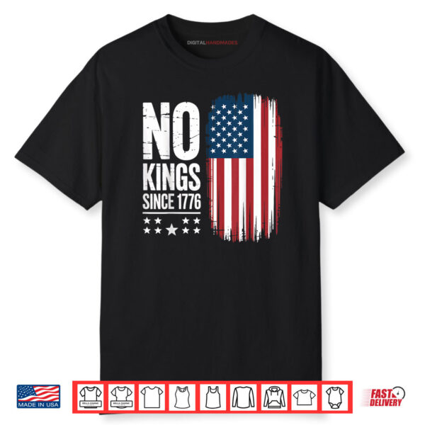 No Kings in America Since 1776 Independence Day Shirt