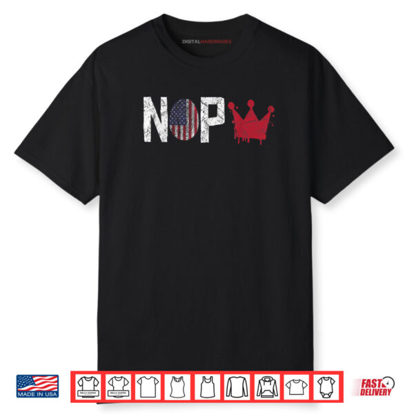 Nope No Kings Since1776 Patriotic USA Flag 4th Of July Shirt