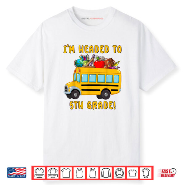 OMOj I’m Headed To 5th Grade School Bus First Day Of School Shirt