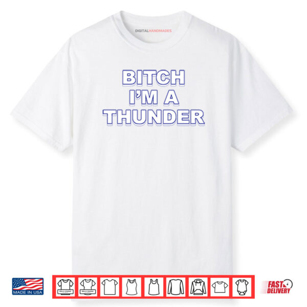 Oklahoma City Thunder Bitch I’m A Thunder Shirt