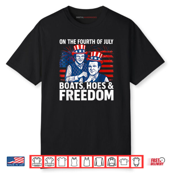 On The Fourth Of July Boats, Hoes & Freedom Shirt