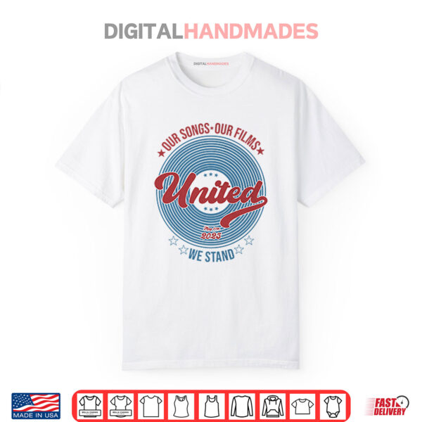 Our Songs Our Films United We Stand May 30th 2025 Shirt