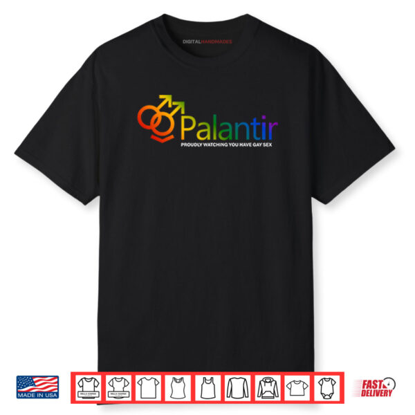 Palantir Technologies Proudly Watching You Have Gay Sex Shirt