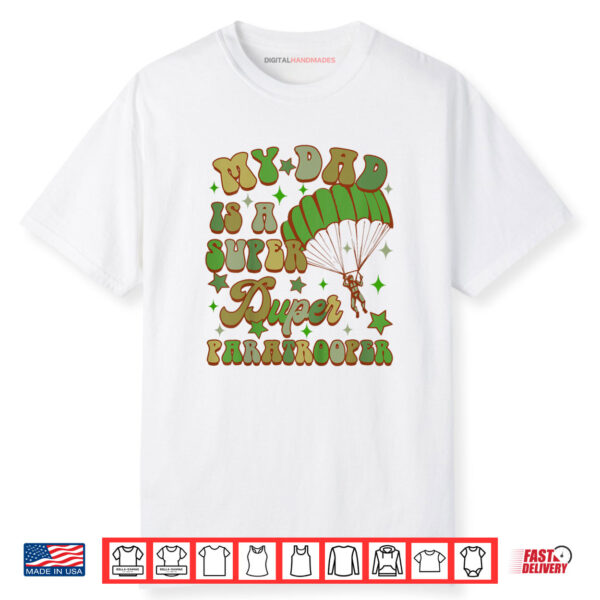 Paratrooper Daddy & Me My Dad Is A Super A Duper Paratrooper Shirt