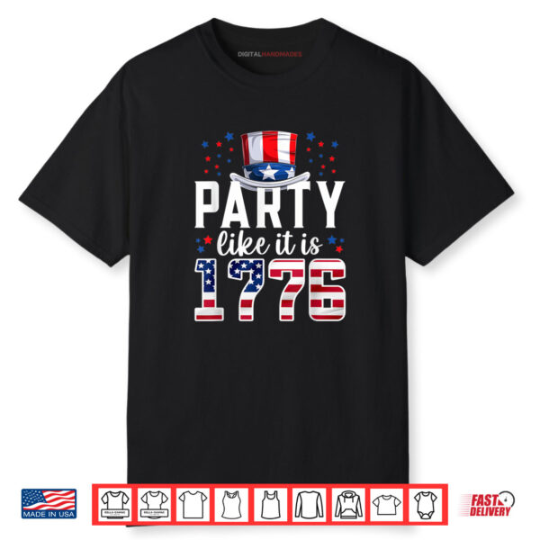 Party Like It Is 1776 4th of July America Independence Day Shirt