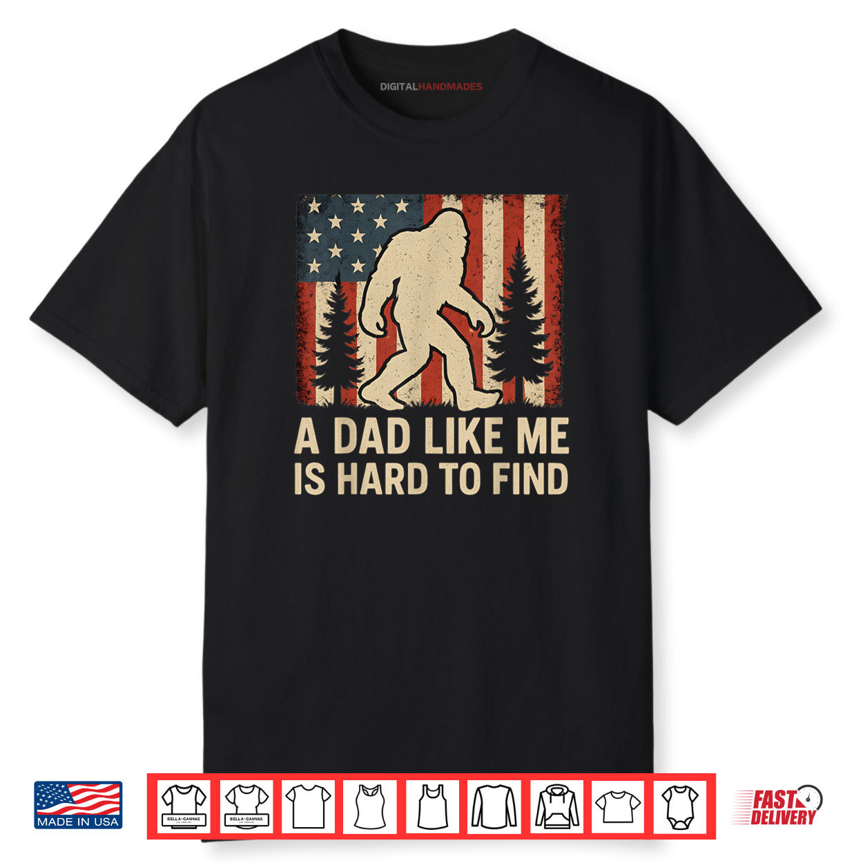 Patriotic Bigfoot A Dad Like Me Is Hard To Find Funny Dad Shirt Patriotic Bigfoot A Dad Like Me Is Hard To Find Funny Dad Shirt