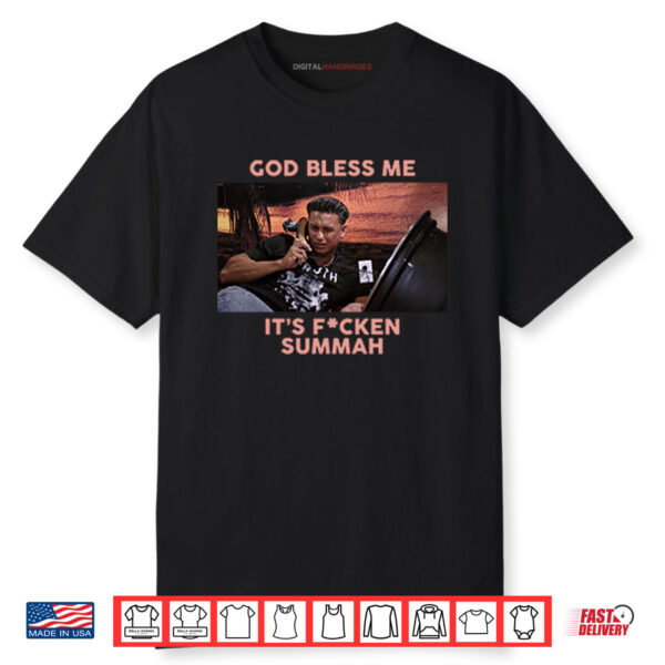 Pauly D God Bless Me It’s Fucken Summah Shirt