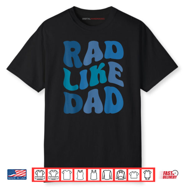 Rad Like Dad Funny Father’s Day Boys Girls Shirt