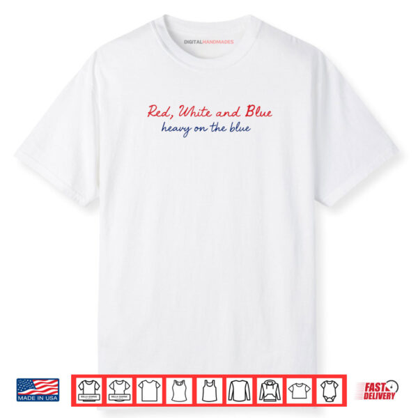 Red White And Blue Heavy On The Blue 4th Of July Shirt