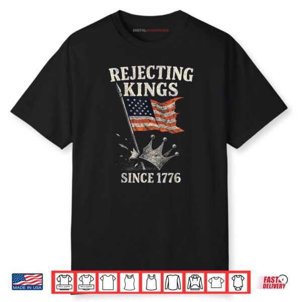 Rejecting Kings Since 1776 USA Flag & Crown 4th Of July Shirt
