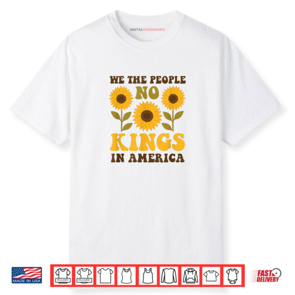 Retro Floral 70s No King In American Democracy Sunflower Shirt