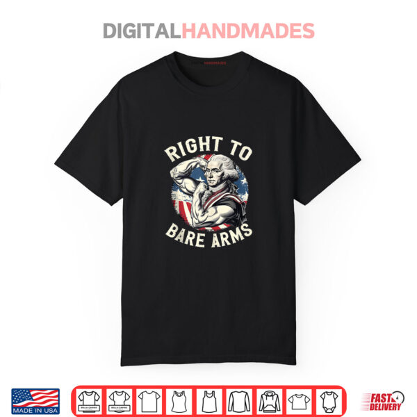Right To Bare Arms 4th Of July Gym George Washington Shirt