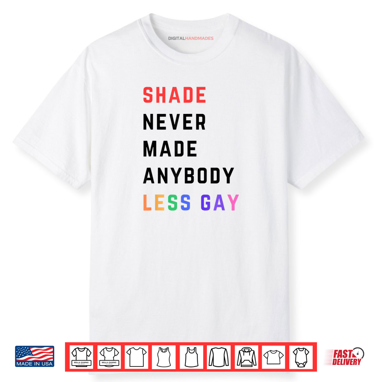 Shade Never Made Anybody Less Gay Funny Lgbtq Pride Month Shirt Shade Never Made Anybody Less Gay Funny Lgbtq Pride Month Shirt
