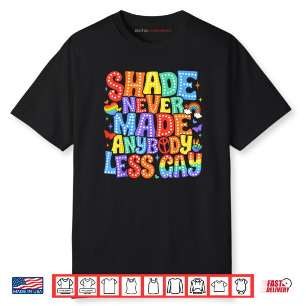 Shade Never Made Anybody Less Gay Pride LGBT Month Shirt