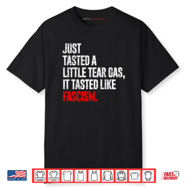 Shirt Just Tasted A Little Tear Gas It Tasted Like Fascism Shirt_result