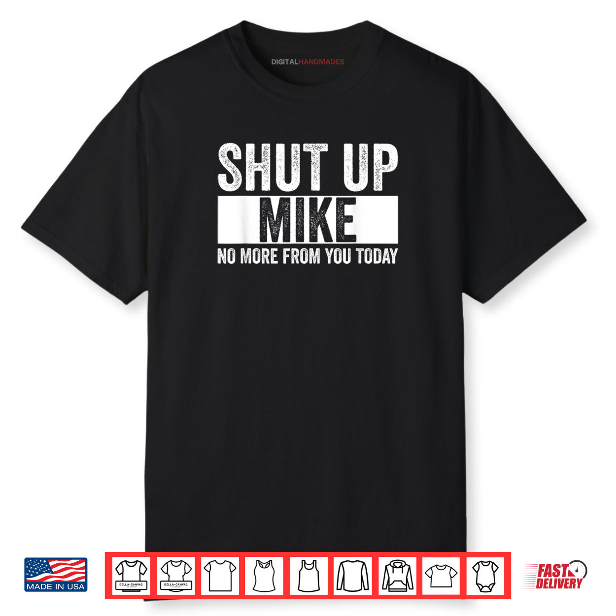 Shut Up Mike No More From You Today Funny Mike Shirt