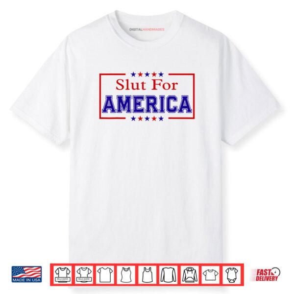 Slut For America 4th Of July Shirt