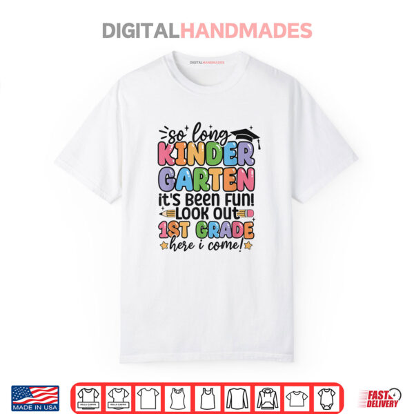 So Long Kindergarten It’s Been Fun Look Out 1st Grade Kids Shirt