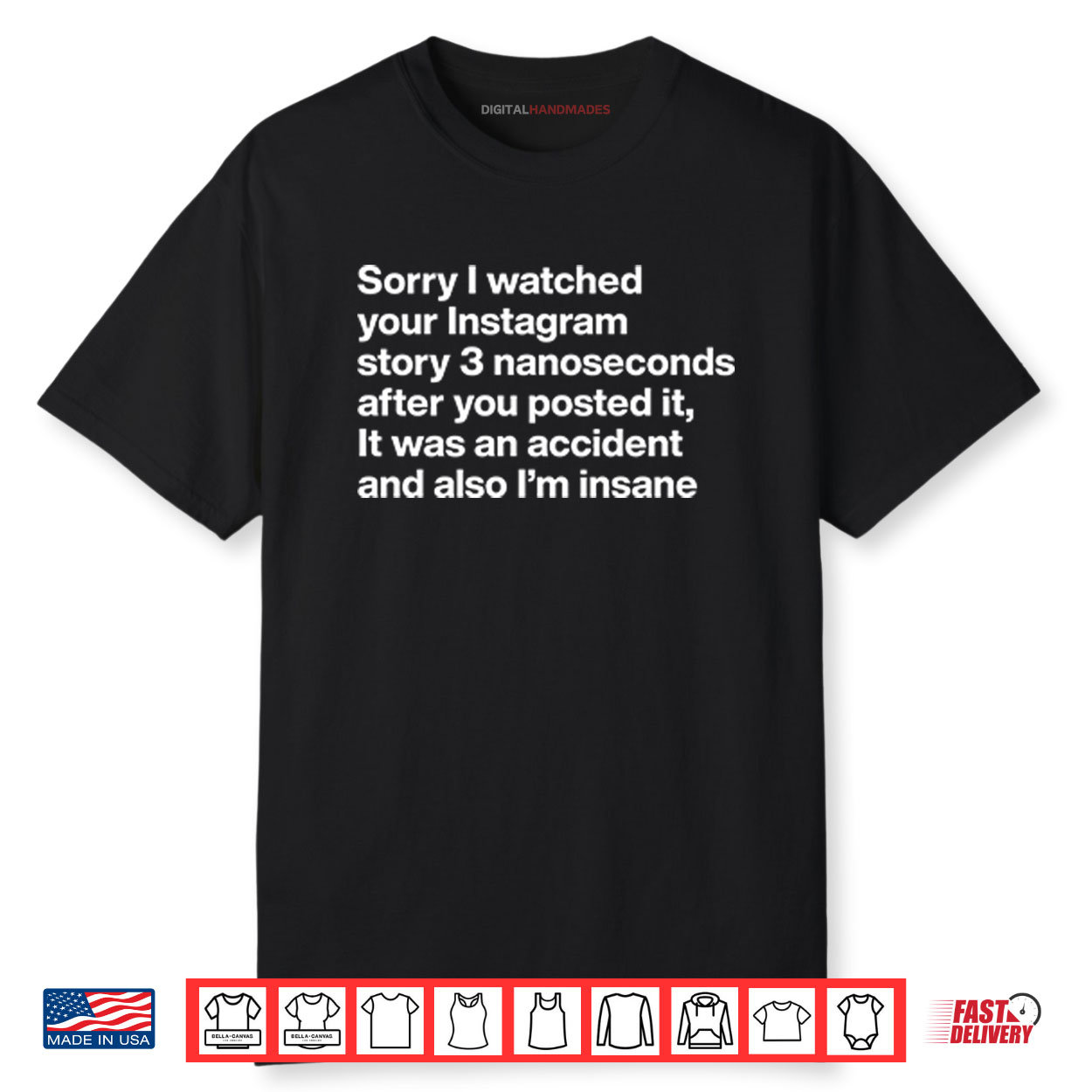Sorry I Watched Your Instagram Story 3 Nanoseconds After You Posted It Shirt