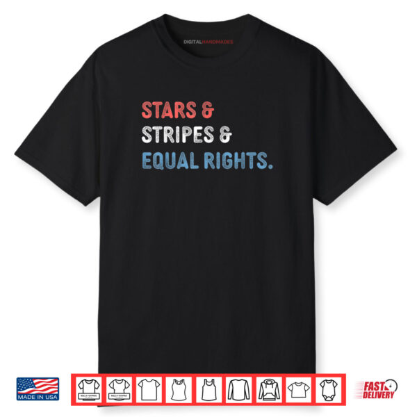 Stars Stripes And Equal Rights 4th Of July Women’s Rights Shirt