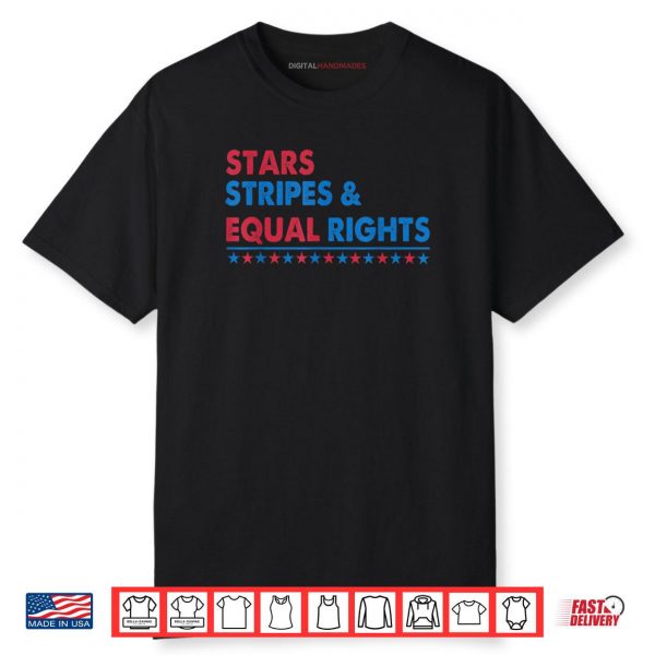 Stars Stripes And Equal Rights Women Rights 4th Of July Shirt