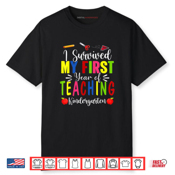 Survived My First Year Teaching Kindergarten Back To School Shirt