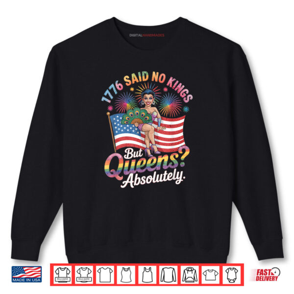 Sweatshirt 1776 Said No Kings But Queens Absolutely LGBTQ Pride Shirt