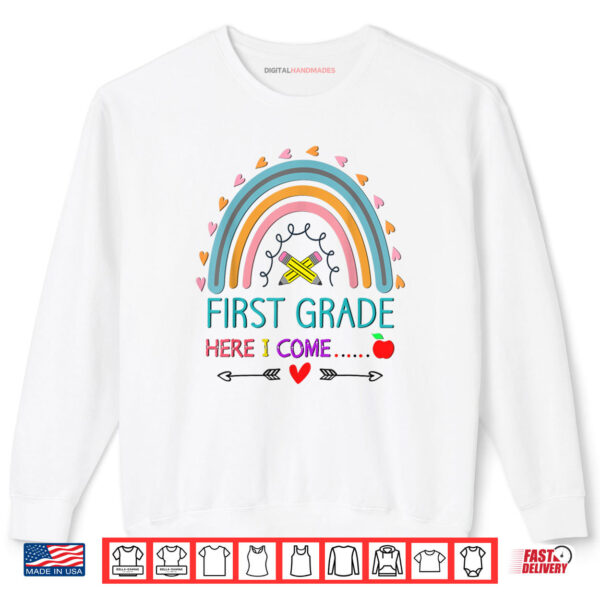 Sweatshirt 1st First Grade Here I Come Back To School Rainbow Sshirt