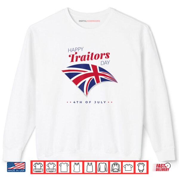 Sweatshirt 4th of July Shirt Happy Traitors Day American Independence Shirt