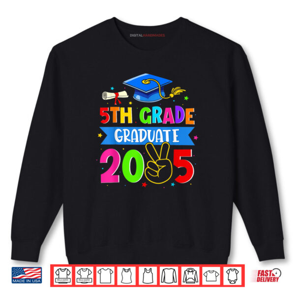 5th Grade Graduate 2025 Class Of 2025 Last Day Of School Shirt 1 Sweatshirt 5th Grade Graduate 2025 Class Of 2025 Last Day Of School Shirt