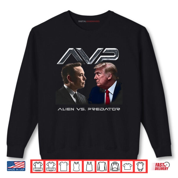 AVP Alien Vs Predator Trump Vs Elon Shirt 1 Sweatshirt AVP Alien Vs Predator Trump Vs Elon Shirt