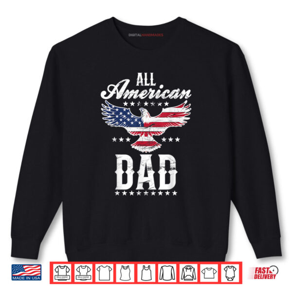 All American Dad Eagle 4th of July Fathers Day Men Daddy Shirt 1 Sweatshirt All American Dad Eagle 4th of July Fathers Day Men Daddy Shirt digitalhandmades