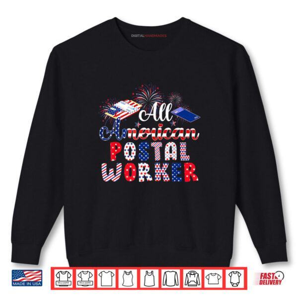 All American Postal Worker American Flag Fireworks 4th July Shirt 1 Sweatshirt All American Postal Worker American Flag Fireworks 4th July Shirt