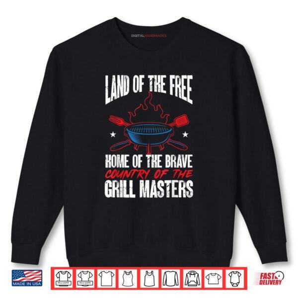 Sweatshirt American Flag Land Of The Free Grill Master 4th Of July Shirt
