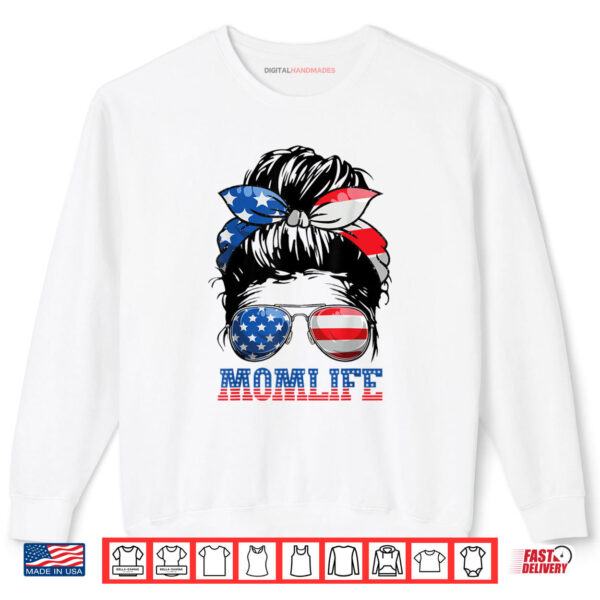 American Mom Life Messy Bun 4th of July Sunglasses USA Mama Shirt 1 Sweatshirt American Mom Life Messy Bun 4th of July Sunglasses USA Mama Shirt