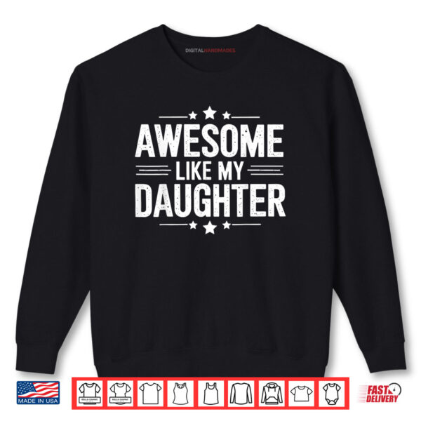 Sweatshirt Awesome Like My Daughter Fathers Mothers Day Family Matching Shirt