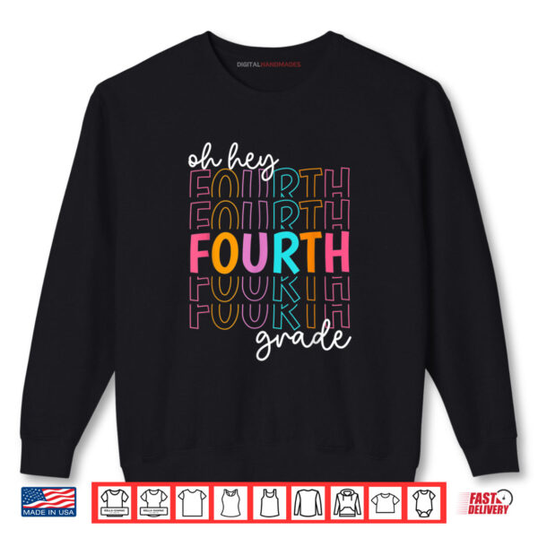 Sweatshirt Back To School Oh Hey Fourth Grade Teachers Women Student Shirt