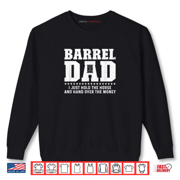 Sweatshirt Barrel Racing Dad Hold The Horse Dad Of A Barrel Racer Dad Shirt