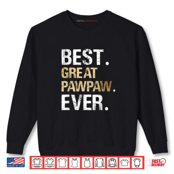 Sweatshirt Best Great PawPaw Ever Special Great Grandpa Shirt