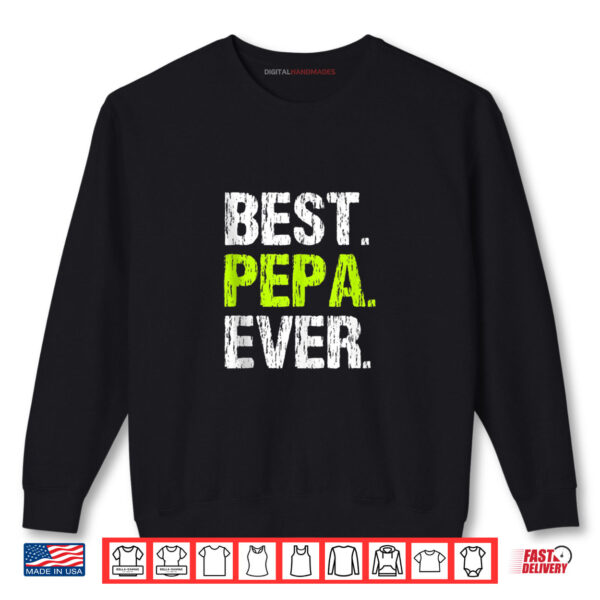 Sweatshirt Best Pepa Ever Funny Cool Fathers Day Gift Shirt