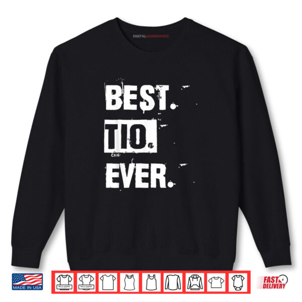 Sweatshirt Best Tio Ever Uncle Gift Fathers Day Shirt