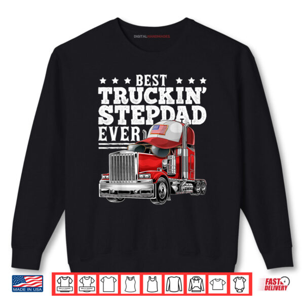 Sweatshirt Best Truckin Stepdad Ever Big Rig Trucker Fathers Day Shirt