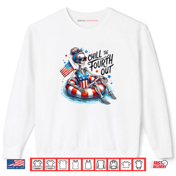 Sweatshirt Chill The Fourth Out Funny Patriotic Skeleton USA Shirt