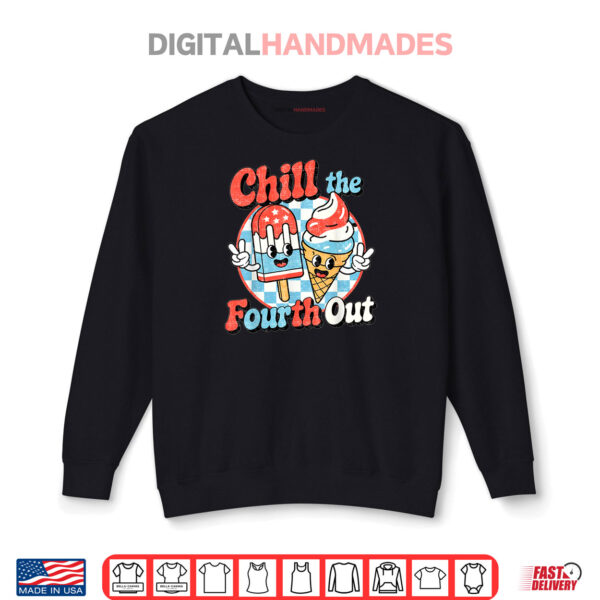 Sweatshirt Chill The Fourth Out Popsicle 4th Of July Shirt