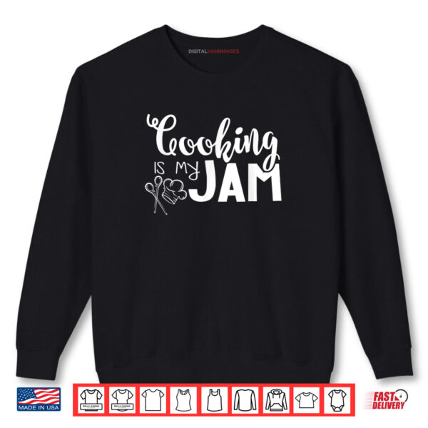 Cooking Is My Jam Back To School Shirt 1 Sweatshirt Cooking Is My Jam Back To School Shirt