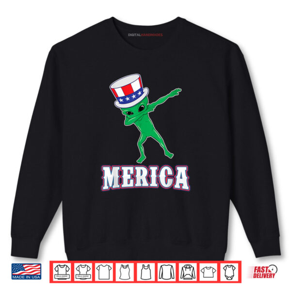 Dabbing Alien Dab For Freedom USA Merica 4th th of July Shirt 1 Sweatshirt Dabbing Alien Dab For Freedom USA Merica 4th th of July Shirt