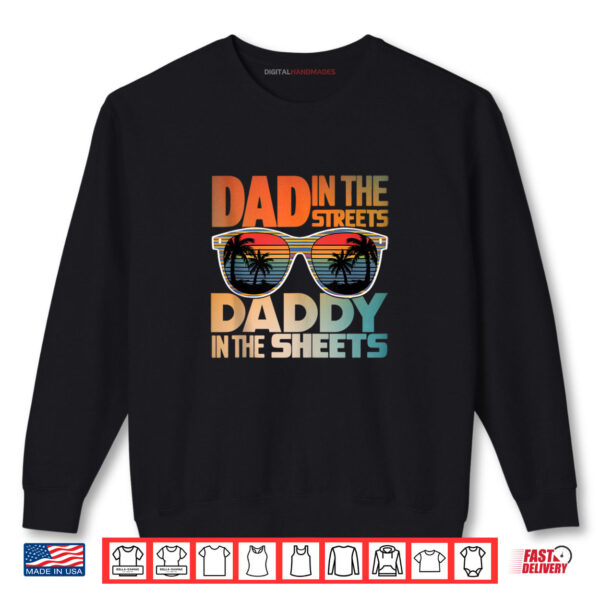 Sweatshirt Dad In The Streets Daddy In The Sheets Funny Fathers Day Shirt