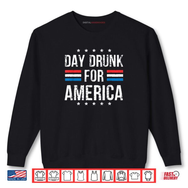 Sweatshirt Day Drunk For America Shirt