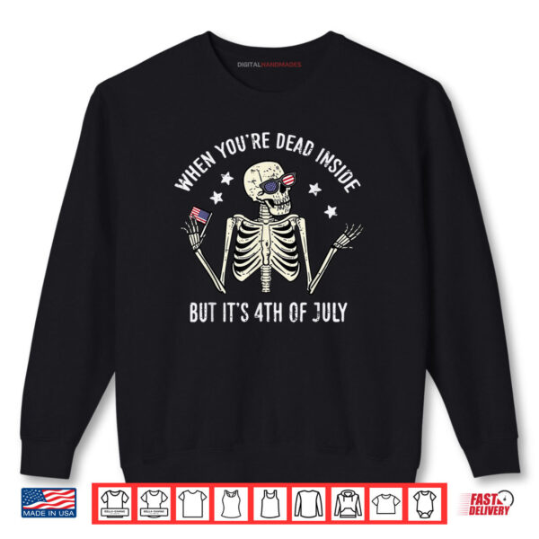 Sweatshirt Dead Inside But 4th July Skeleton Patriotic Shirt digitalhandmades