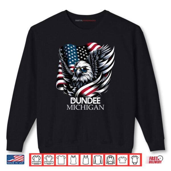 Dundee Michigan 4th Of July USA American Flag Shirt 1 Sweatshirt Dundee Michigan 4th Of July USA American Flag Shirt